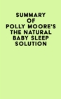 Image for Summary of Polly Moore&#39;s The Natural Baby Sleep Solution