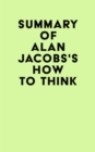 Image for Summary of Alan Jacobs&#39;s How to Think