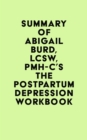 Image for Summary of Abigail Burd, LCSW, PMH-C&#39;s The Postpartum Depression Workbook