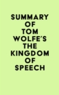 Image for Summary of Tom Wolfe&#39;s The Kingdom of Speech