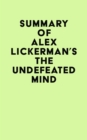 Image for Summary of Alex Lickerman&#39;s The Undefeated Mind