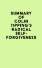 Image for Summary of Colin Tipping&#39;s Radical Self-Forgiveness