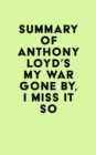 Image for Summary of Anthony Loyd&#39;s My War Gone By, I Miss It So