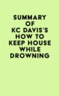 Image for Summary of KC Davis&#39;s How to Keep House While Drowning