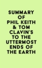 Image for Summary of Phil Keith &amp; Tom Clavin&#39;s To the Uttermost Ends of the Earth