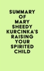 Image for Summary of Mary Sheedy Kurcinka&#39;s Raising Your Spirited Child