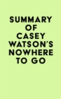Image for Summary of Casey Watson&#39;s Nowhere to Go
