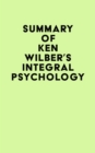 Image for Summary of Ken Wilber&#39;s Integral Psychology