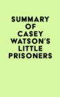 Image for Summary of Casey Watson&#39;s Little Prisoners