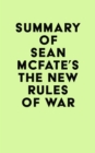 Image for Summary of Sean McFate&#39;s The New Rules of War