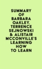 Image for Summary of Barbara Oakley, Terrence Sejnowski &amp; Alistair McConville&#39;s Learning How to Learn