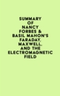 Image for Summary of Nancy Forbes &amp; Basil Mahon&#39;s Faraday, Maxwell, and the Electromagnetic Field