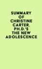 Image for Summary of Christine Carter, Ph.D.&#39;s The New Adolescence