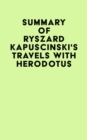 Image for Summary of Ryszard Kapuscinski&#39;s Travels with Herodotus