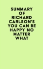 Image for Summary of Richard Carlson&#39;s You Can Be Happy No Matter What