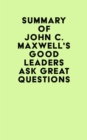 Image for Summary of John C. Maxwell&#39;s Good Leaders Ask Great Questions