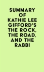 Image for Summary of Kathie Lee Gifford&#39;s The Rock, the Road, and the Rabbi