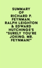 Image for Summary of Richard P. Feynman, Ralph Leighton &amp; Edward Hutchings&#39;s &quot;Surely You&#39;re Joking, Mr. Feynman!&quot;