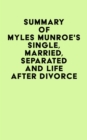 Image for Summary of Myles Munroe&#39;s Single, Married, Separated and Life after Divorce