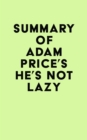 Image for Summary of Adam Price&#39;s He&#39;s Not Lazy