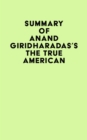 Image for Summary of Anand Giridharadas&#39;s The True American