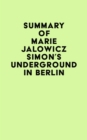 Image for Summary of Marie Jalowicz Simon&#39;s Underground in Berlin