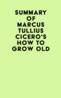 Image for Summary of Marcus Tullius Cicero&#39;s How to Grow Old