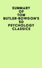 Image for Summary of Tom Butler-Bowdon&#39;s 50 Psychology Classics