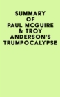 Image for Summary of Paul McGuire &amp; Troy Anderson&#39;s Trumpocalypse