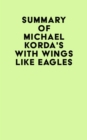 Image for Summary of Michael Korda&#39;s With Wings Like Eagles