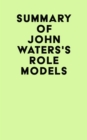 Image for Summary of John Waters&#39;s Role Models