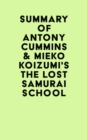 Image for Summary of Antony Cummins &amp; Mieko Koizumi&#39;s The Lost Samurai School