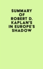 Image for Summary of Robert D. Kaplan&#39;s In Europe&#39;s Shadow