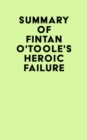 Image for Summary of Fintan O&#39;Toole&#39;s Heroic Failure