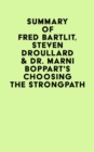 Image for Summary of Fred Bartlit, Steven Droullard &amp; Dr. Marni Boppart&#39;s Choosing the StrongPath