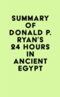 Image for Summary of Donald P. Ryan&#39;s 24 Hours in Ancient Egypt
