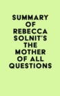 Image for Summary of Rebecca Solnit&#39;s The Mother of All Questions