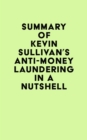 Image for Summary of Kevin Sullivan&#39;s Anti-Money Laundering in a Nutshell