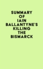 Image for Summary of Iain Ballantyne&#39;s Killing the Bismarck