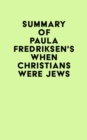 Image for Summary of Paula Fredriksen&#39;s When Christians Were Jews
