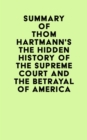 Image for Summary of Thom Hartmann&#39;s The Hidden History of the Supreme Court and the Betrayal of America
