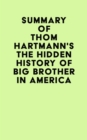 Image for Summary of Thom Hartmann&#39;s The Hidden History of Big Brother in America