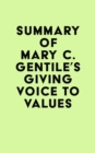 Image for Summary of Mary C. Gentile&#39;s Giving Voice to Values