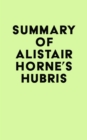 Image for Summary of Alistair Horne&#39;s Hubris