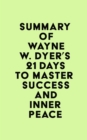 Image for Summary of Wayne W. Dyer&#39;s 21 Days to Master Success and Inner Peace