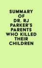 Image for Summary of Dr. RJ Parker&#39;s Parents Who Killed Their Children