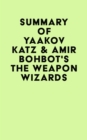 Image for Summary of Yaakov Katz &amp; Amir Bohbot&#39;s The Weapon Wizards