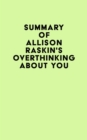 Image for Summary of Allison Raskin&#39;s Overthinking About You