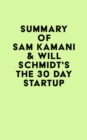 Image for Summary of Sam Kamani &amp; Will Schmidt&#39;s The 30 Day Startup
