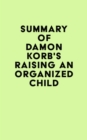 Image for Summary of Damon Korb&#39;s Raising an Organized Child
